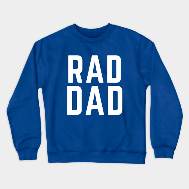 Rad Dad- a father's day gift idea Crewneck Sweatshirt by C-Dogg